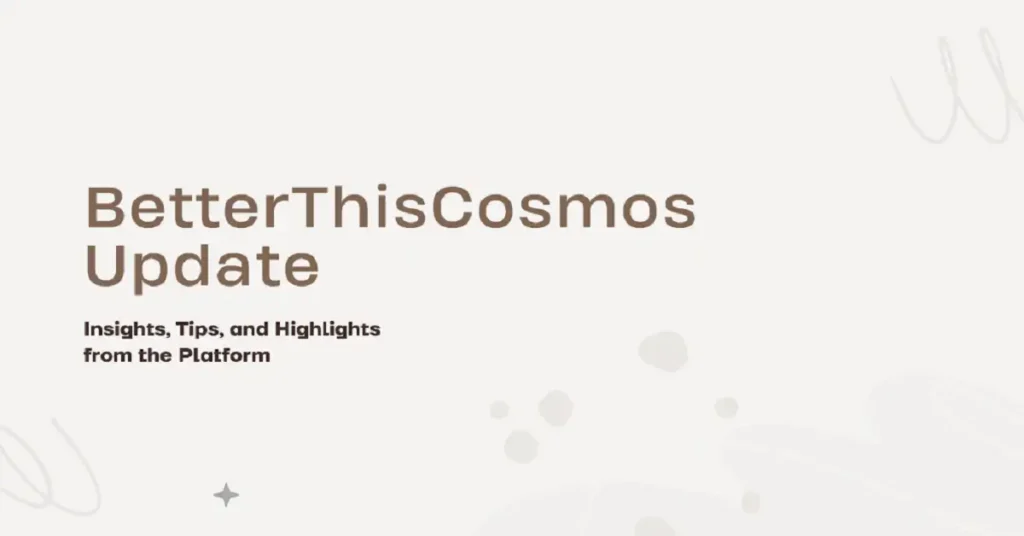 betterthiscosmos update